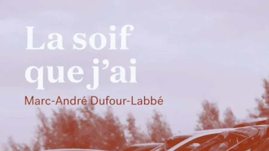 La soif que j’ai · Marc-André Dufour-Labbé